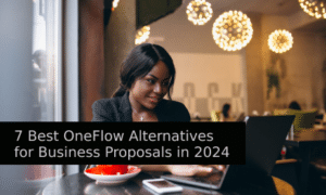Die 7 besten OneFlow-Alternativen für Geschäftsvorschläge im Jahr 2024