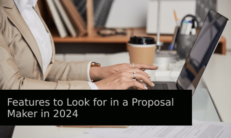 Funktionen, auf die Sie bei einem Proposal Maker im Jahr 2024 achten sollten